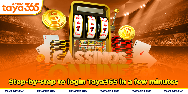 Step-by-step to login Taya365 in a few minutes