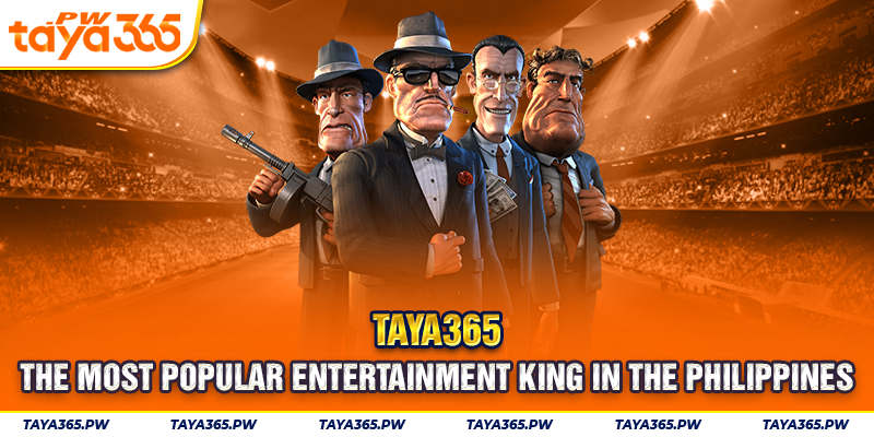 Taya365 - The most popular entertainment king in the Philippines