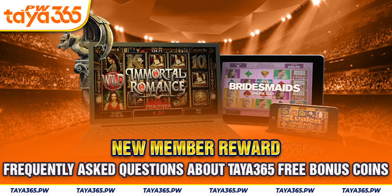 Frequently asked questions about Taya365 free bonus coins