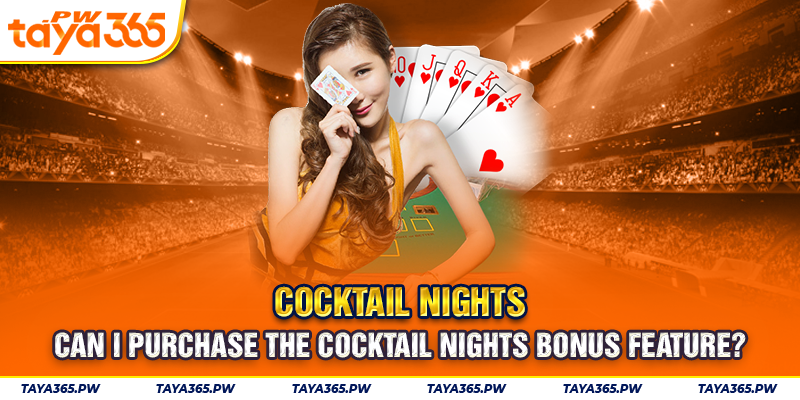 Can I purchase the Cocktail Nights bonus feature?
